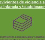 Curso “Sobrevivientes de violencia sexual en la infancia y/o adolescencia”