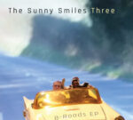 The Sunny Smiles Three `Los Tres Sonrisas Soleadas` edita su nuevo disco titulado «Carreteras secundarias (B-Roads)»